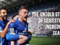 The Untold story behind Leicester's Incredible Season