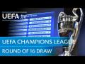 UEFA Champions League round of 16 draw UEFA Champions League round of 16 draw
