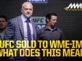 UFC Sold to WME-IMG: What Does This Mean? UFC Sold to WME-IMG: What Does This Mean?